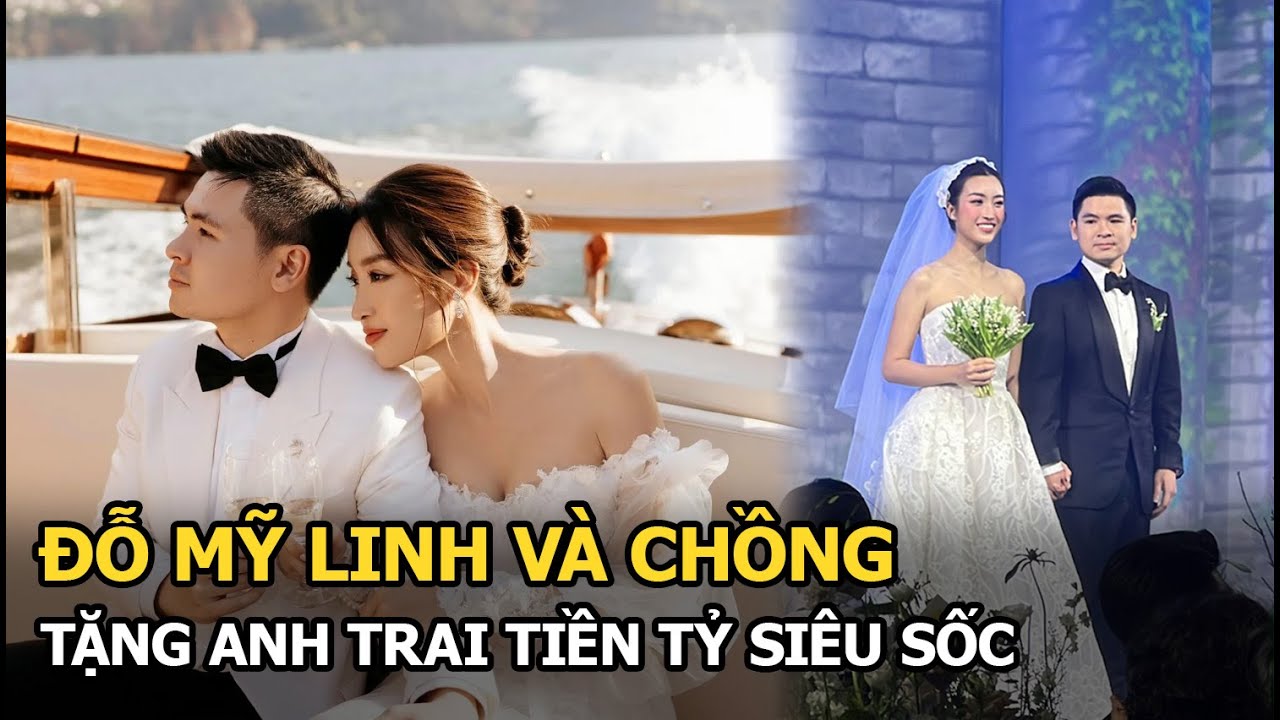 Đỗ Mỹ Linh và chồng tặng anh trai tiền tỷ siêu sốc