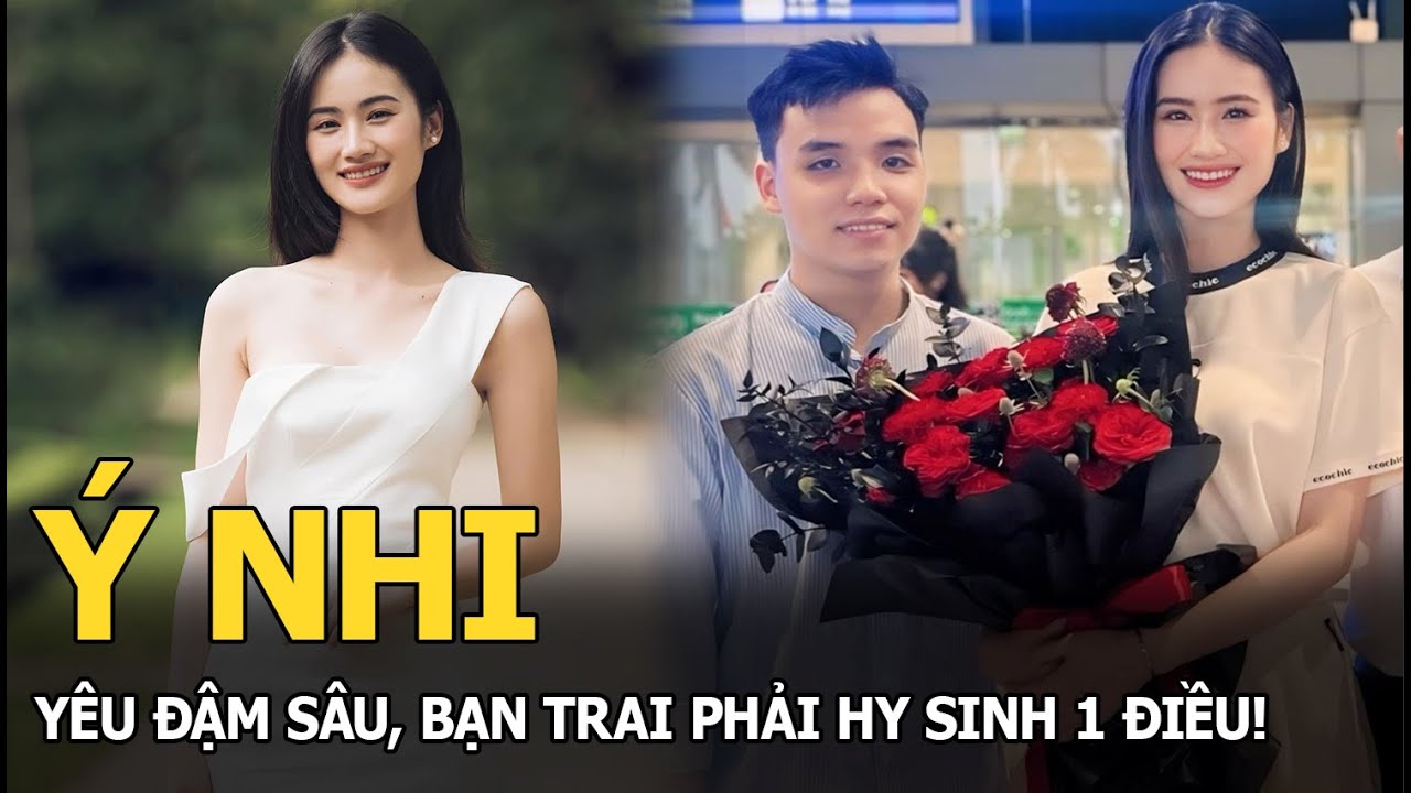 Ý Nhi yêu đậm sâu, bạn trai phải hy sinh 1 điều!