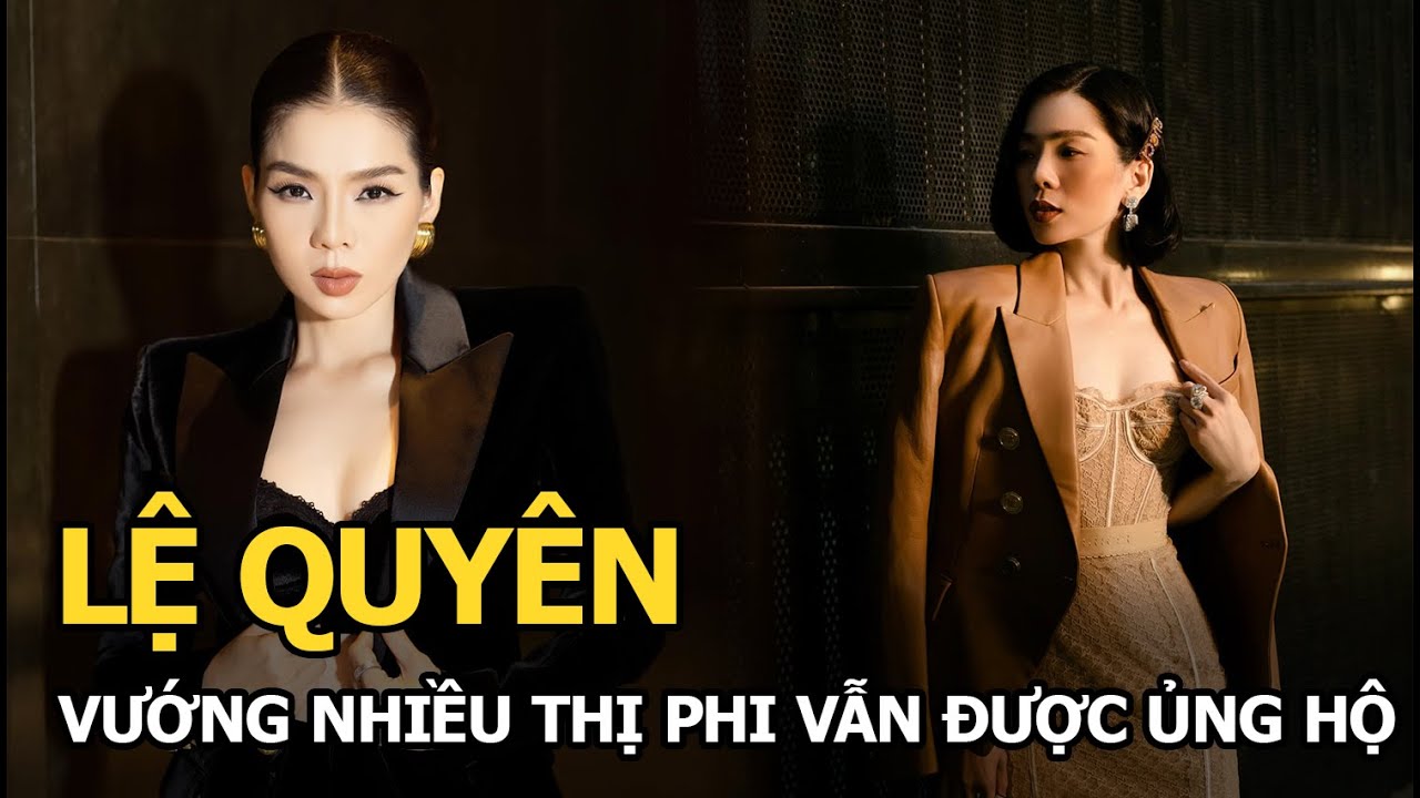 Lệ Quyên đi show vướng nhiều tranh cãi vẫn được khán giả yêu thương ủng hộ, nhờ đâu?