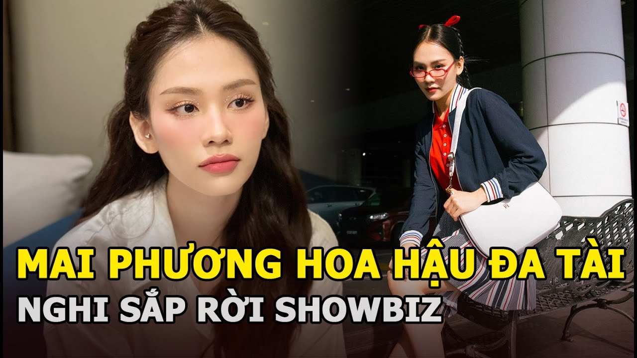 Mai Phương: Hoa hậu đa tài, nghi sắp rời showbiz