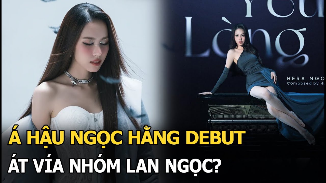 Á hậu Ngọc Hằng debut, át vía nhóm Lan Ngọc?