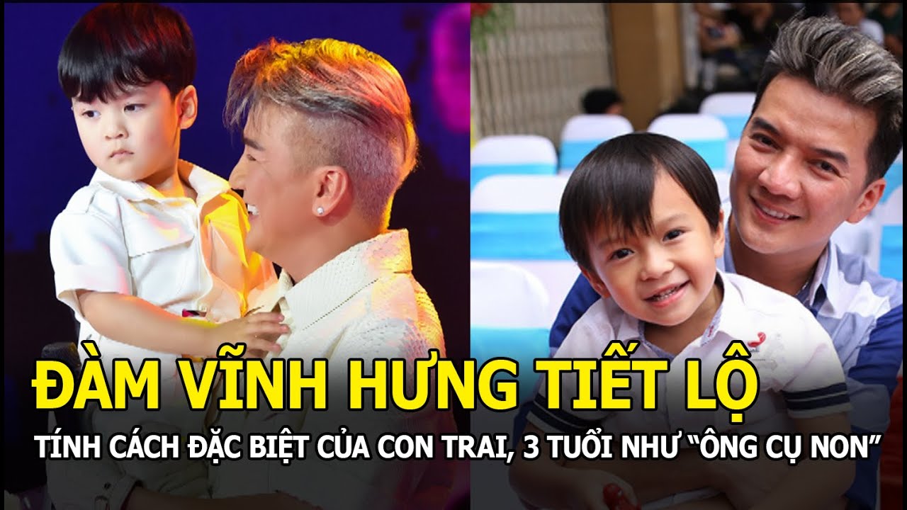 Đàm Vĩnh Hưng tiết lộ tính cách đặc biệt của con trai, mới 3 tuổi đã như ‘ông cụ non’