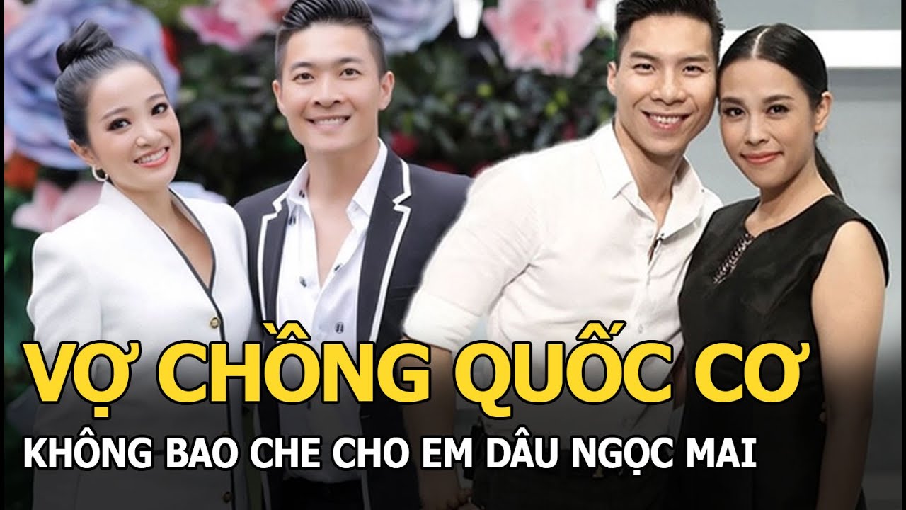 Vợ chồng Quốc Cơ không bao che cho em dâu Ngọc Mai