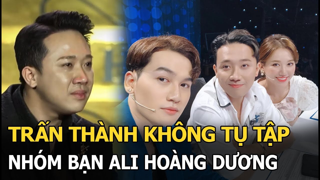 Trấn Thành lộ điểm lạ sau phát ngôn làm đau nhiều người, liên quan đến nhóm bạn Ali Hoàng Dương