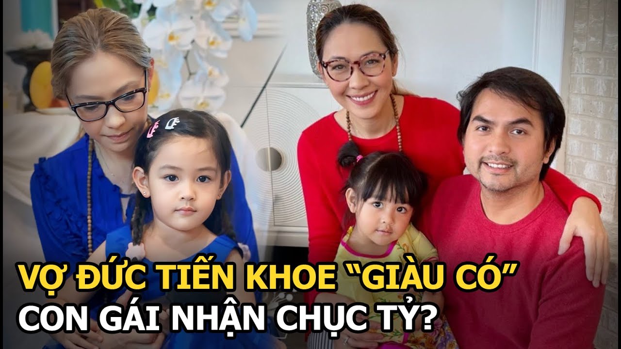 Vợ Đức Tiến khoe "giàu có", con gái nhận chục tỷ?