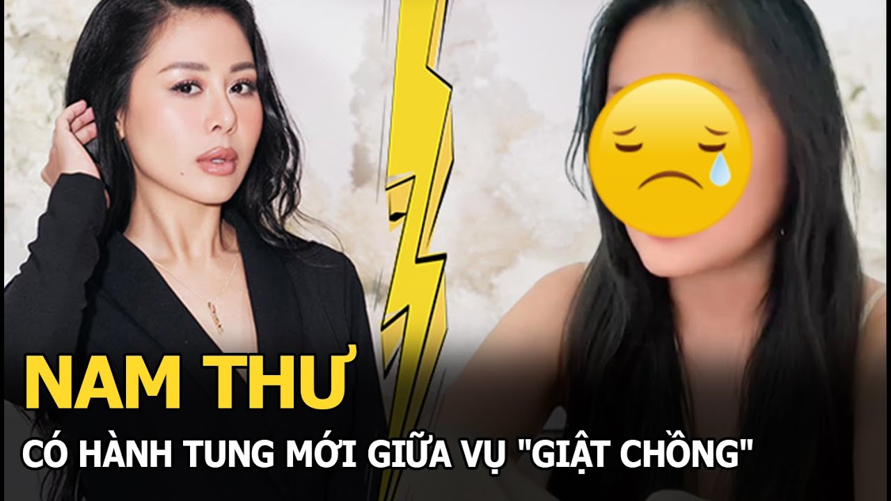 Nam Thư có hành tung mới giữa vụ "giật chồng"