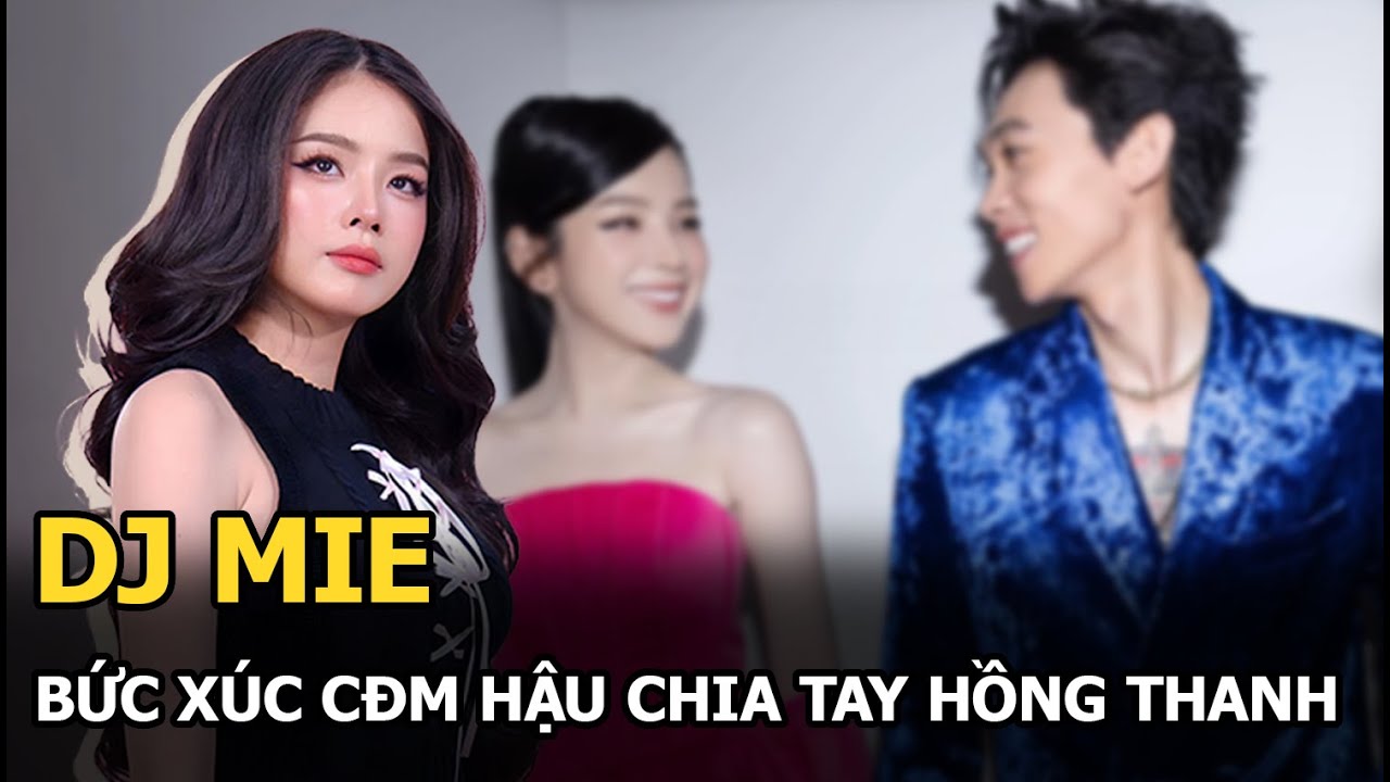 DJ Mie bức xúc CĐM hậu chia tay Hồng Thanh, bị đồn dùng thuốc, cặp kè người mới