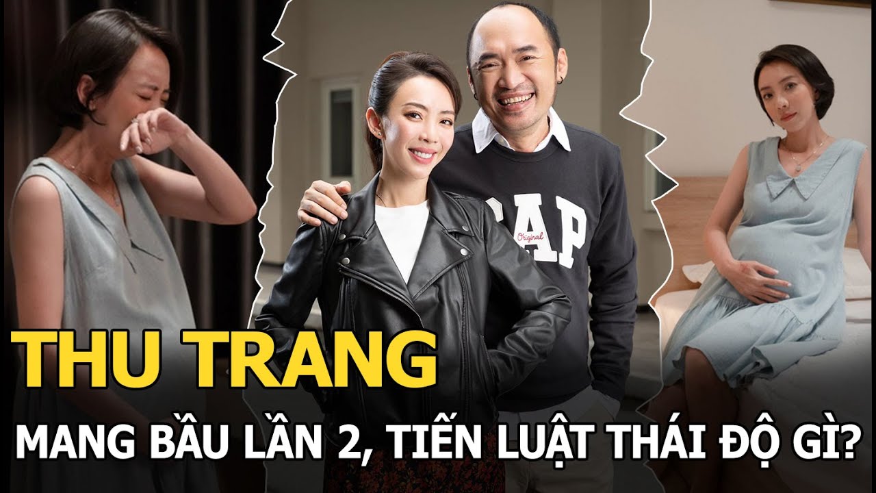 Thu Trang mang bầu lần 2, Tiến Luật thái độ gì?