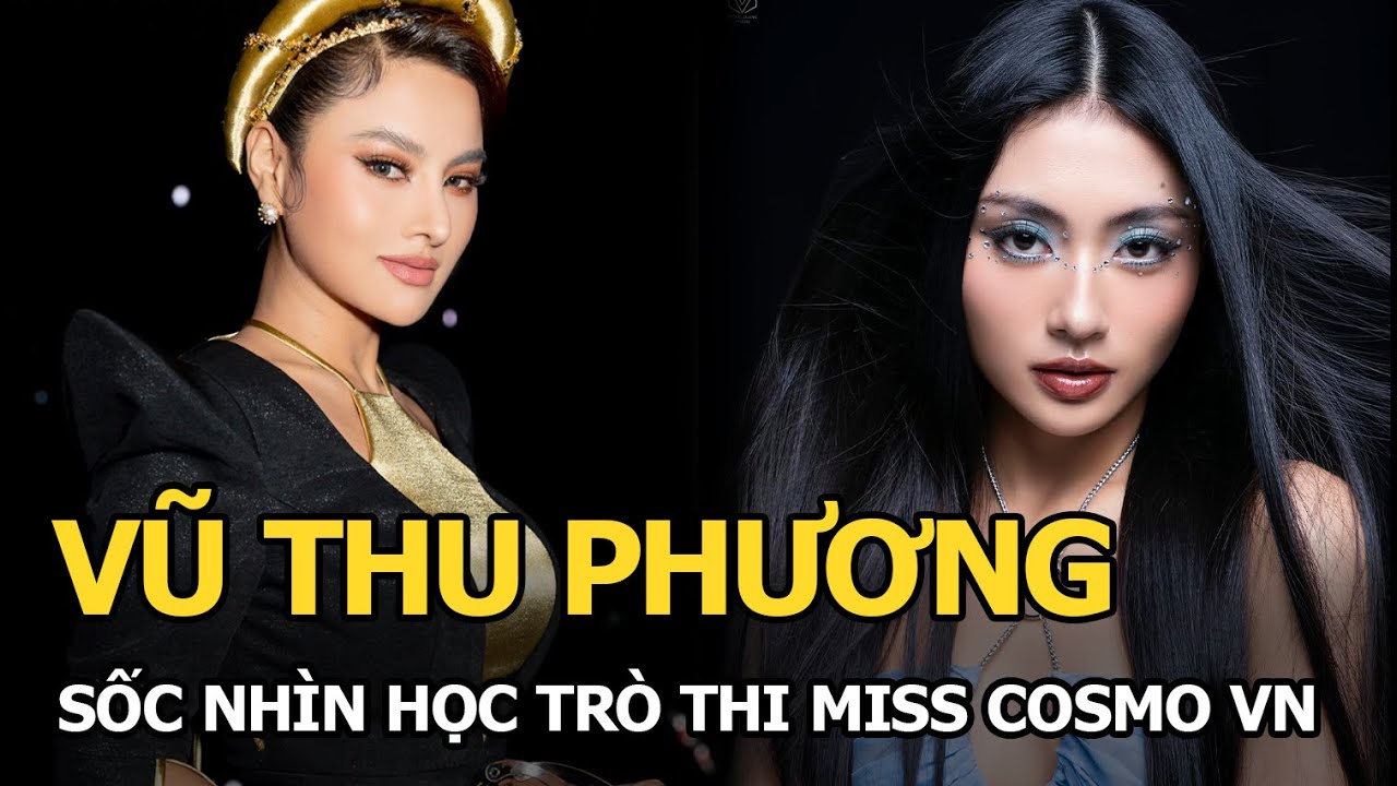 Vũ Thu Phương sững sờ thấy học trò thi hoa hậu, cùng Cao Thiên Trang giật vé vào top Miss Cosmo VN