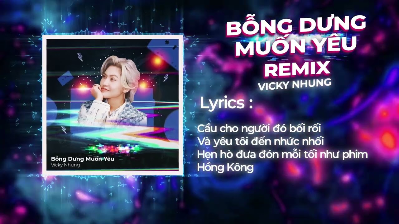 BỖNG DƯNG MUỐN YÊU (REMIX VER.) - VICKY NHUNG I REMIX BY BIBO