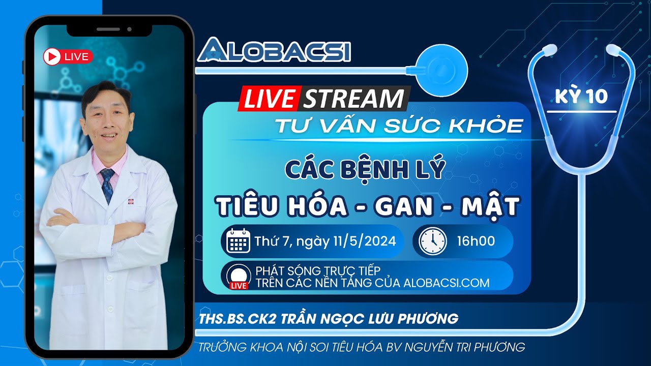 Số 10 | Giải đáp các bệnh lý Tiêu hoá - Gan - Mật thường gặp cùng bác sĩ Trần Ngọc Lưu Phương