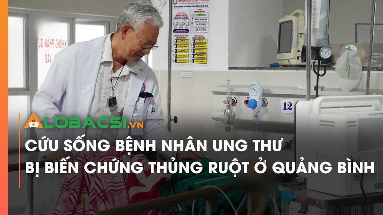 Cứu sống bệnh nhân ung thư bị biến chứng thủng ruột ở Quảng Bình