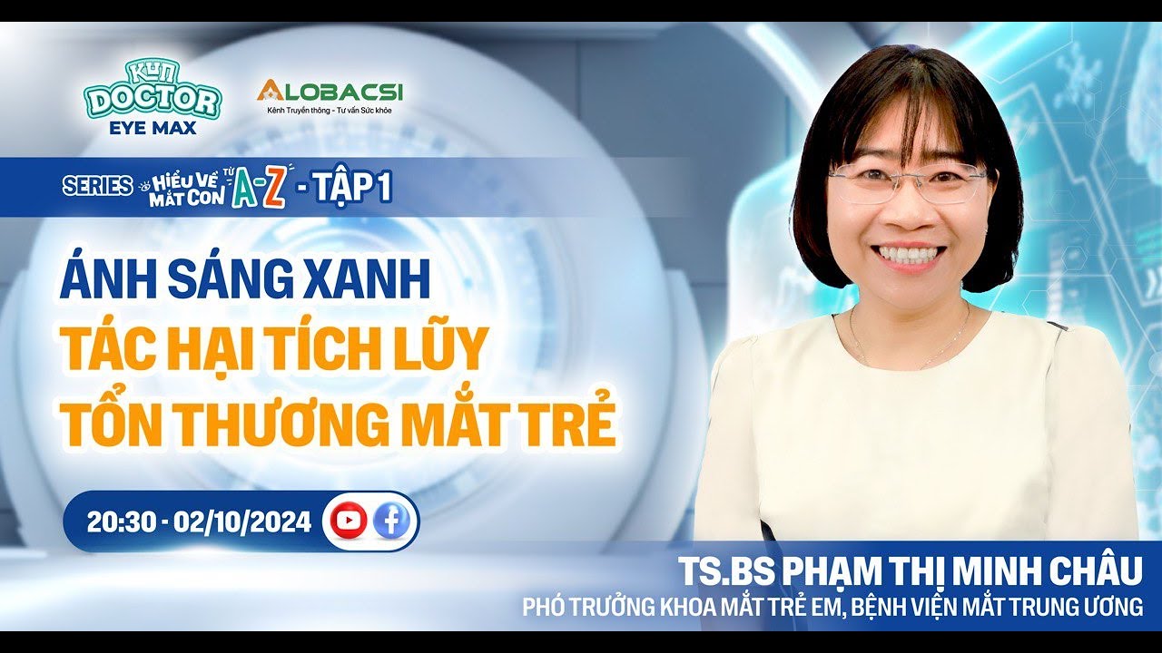 Tập 1: Tác hại tích lũy của ánh sáng xanh đối với mắt trẻ | Video Alobacsi