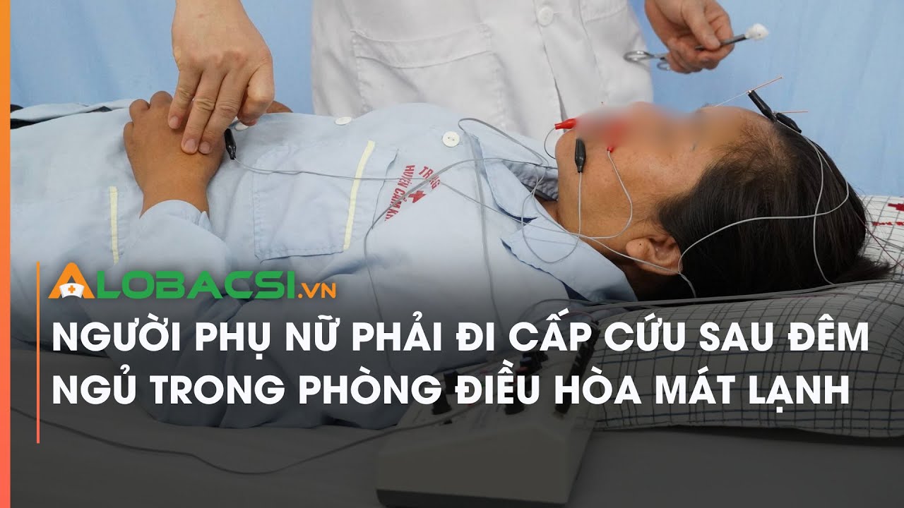 Người phụ nữ phải đi cấp cứu sau đêm ngủ trong phòng điều hòa mát lạnh