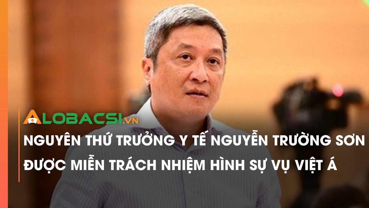 Nguyên Thứ trưởng Y tế Nguyễn Trường Sơn được miễn trách nhiệm hình sự vụ Việt Á