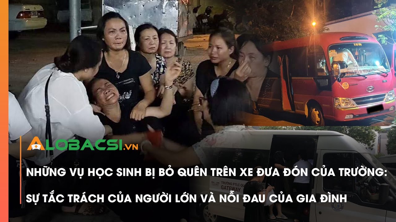 Học sinh bị bỏ quên trên xe đưa đón của trường: Sự tắc trách của người lớn và nỗi đau của gia đình