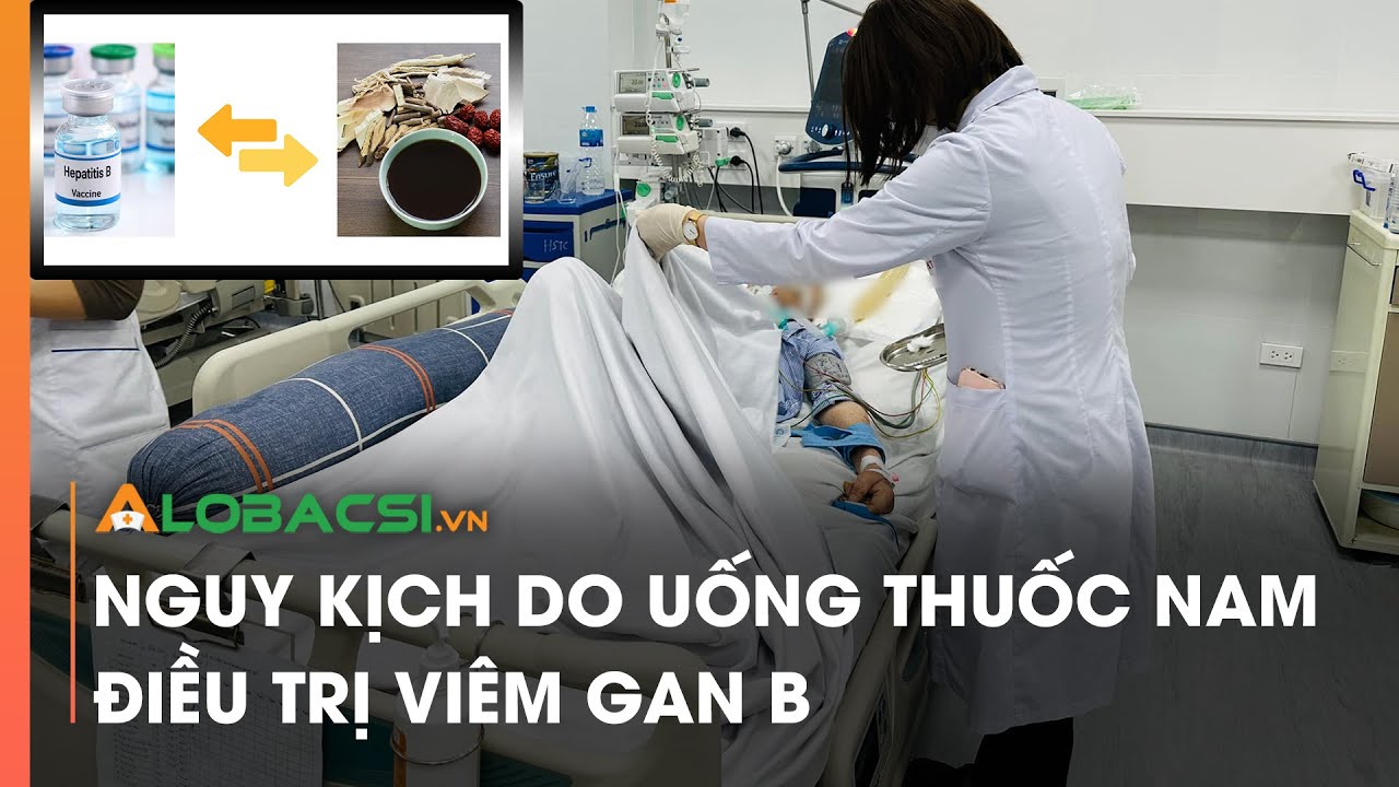 Nguy kịch do uống thuốc nam điều trị viêm gan B