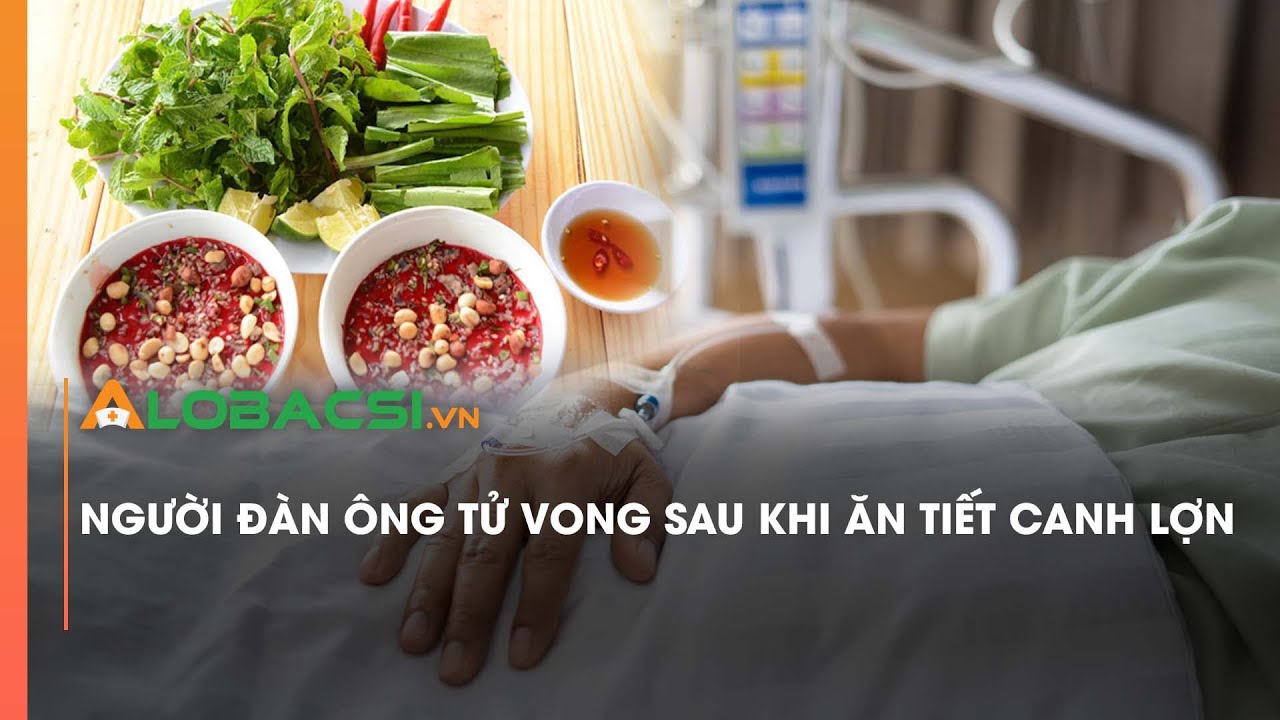 Người đàn ông tử vong sau khi ăn tiết canh lợn