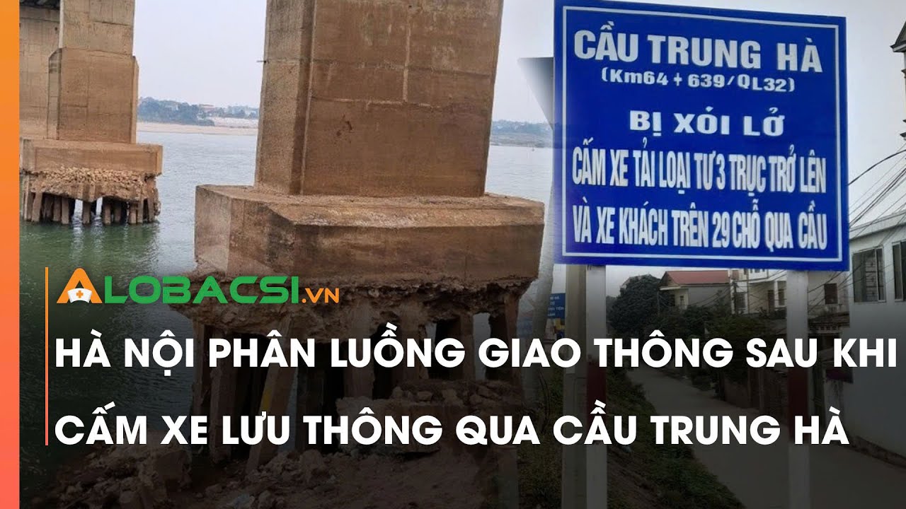 Hà Nội phân luồng giao thông sau khi cấm xe lưu thông qua cầu Trung Hà