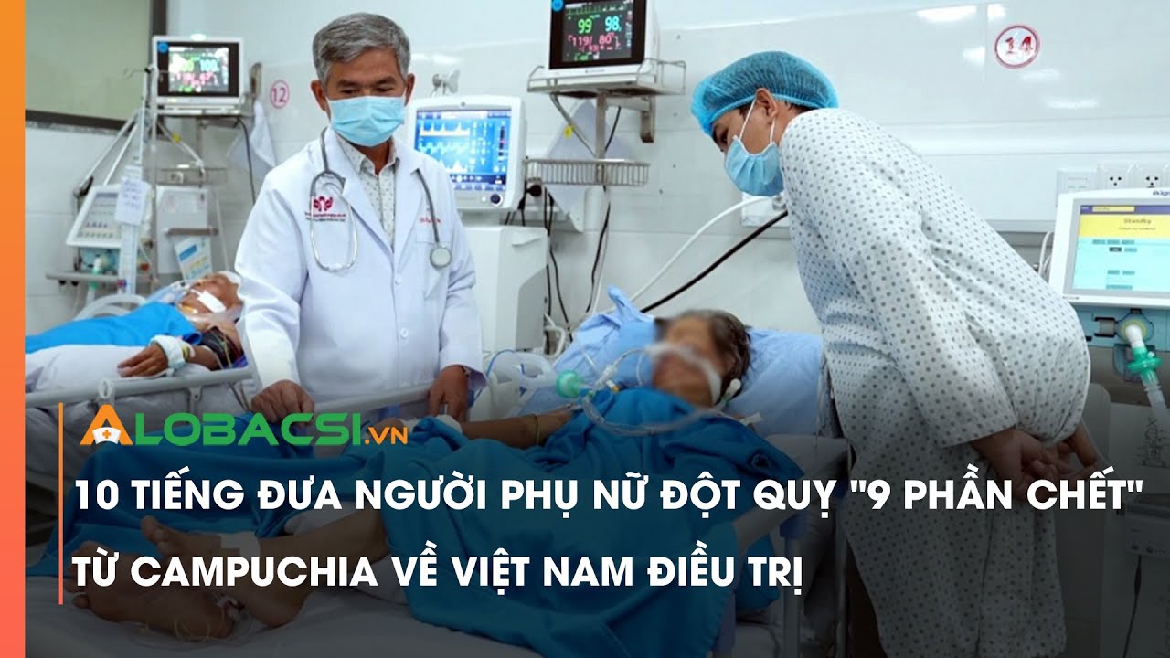 10 tiếng đưa người phụ nữ đột quỵ "9 phần chết" từ Campuchia về Việt Nam điều trị