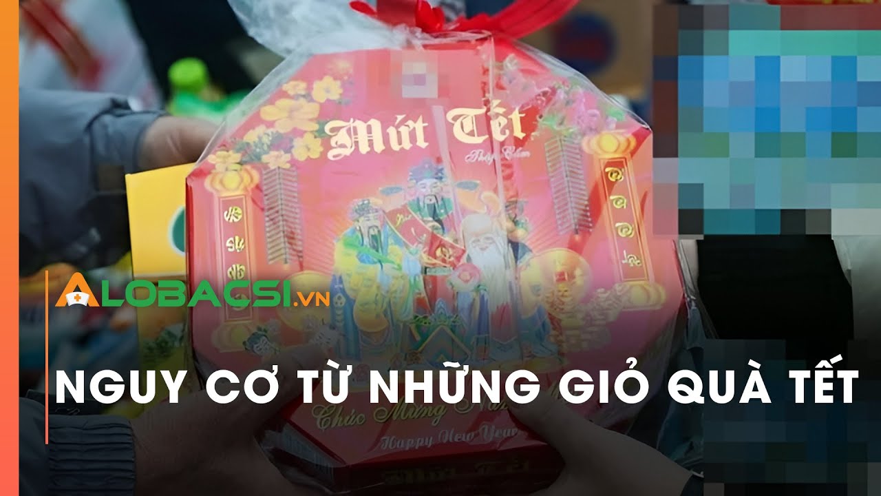 Nguy cơ từ những giỏ quà Tết