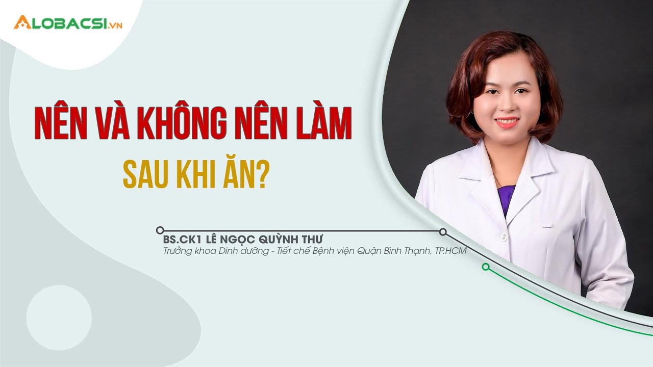 Những Điều Nên Và Không Nên Làm Sau Khi Ăn?