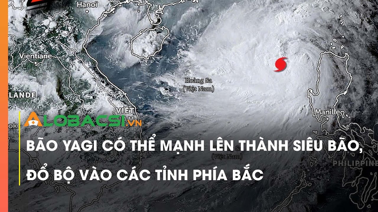 Bão Yagi có thể mạnh lên thành siêu bão, đổ bộ vào các tỉnh phía Bắc | Video Alobacsi