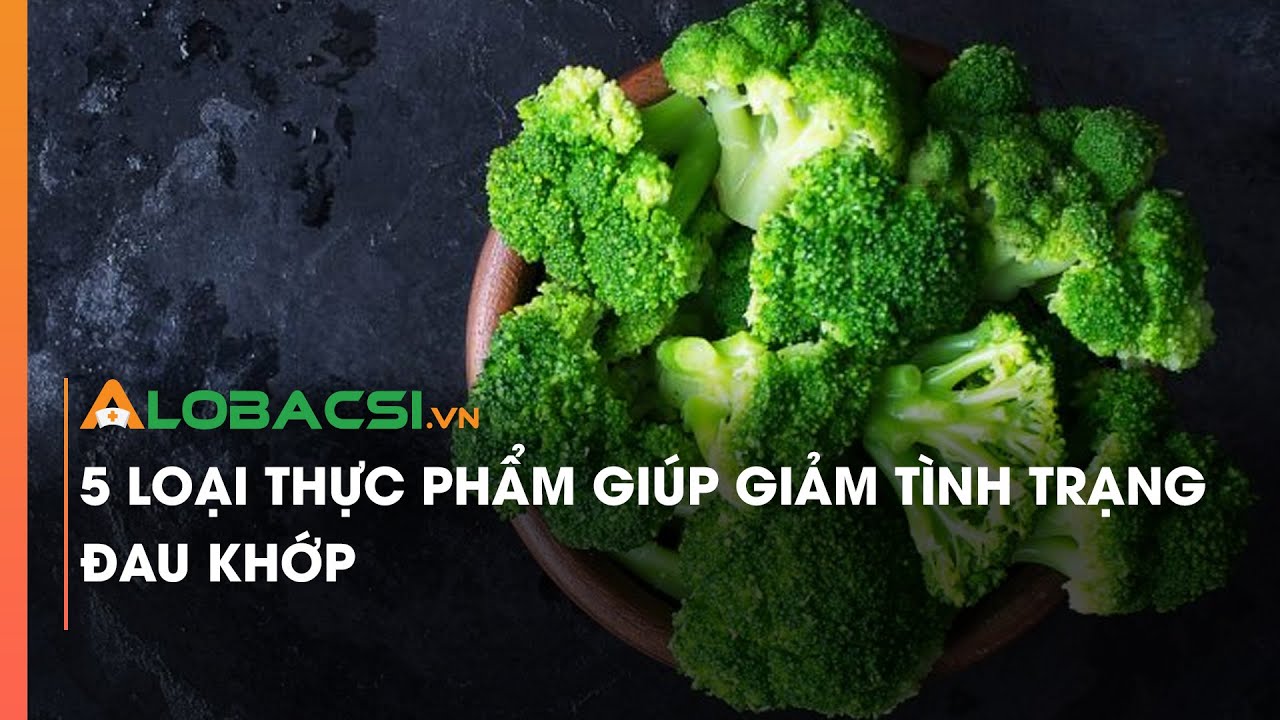 5 loại thực phẩm giúp giảm tình trạng đau khớp