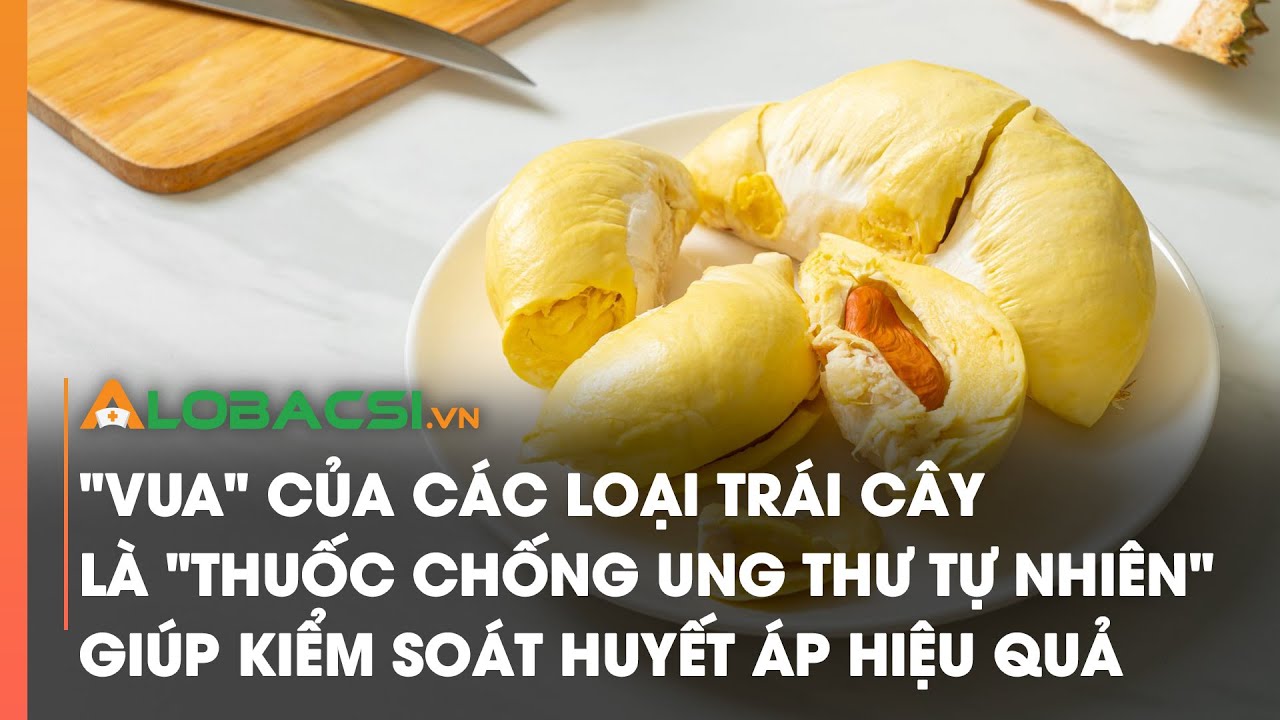 "Vua" của các loại trái cây, là "thuốc chống ung thư tự nhiên", giúp kiểm soát huyết áp hiệu quả