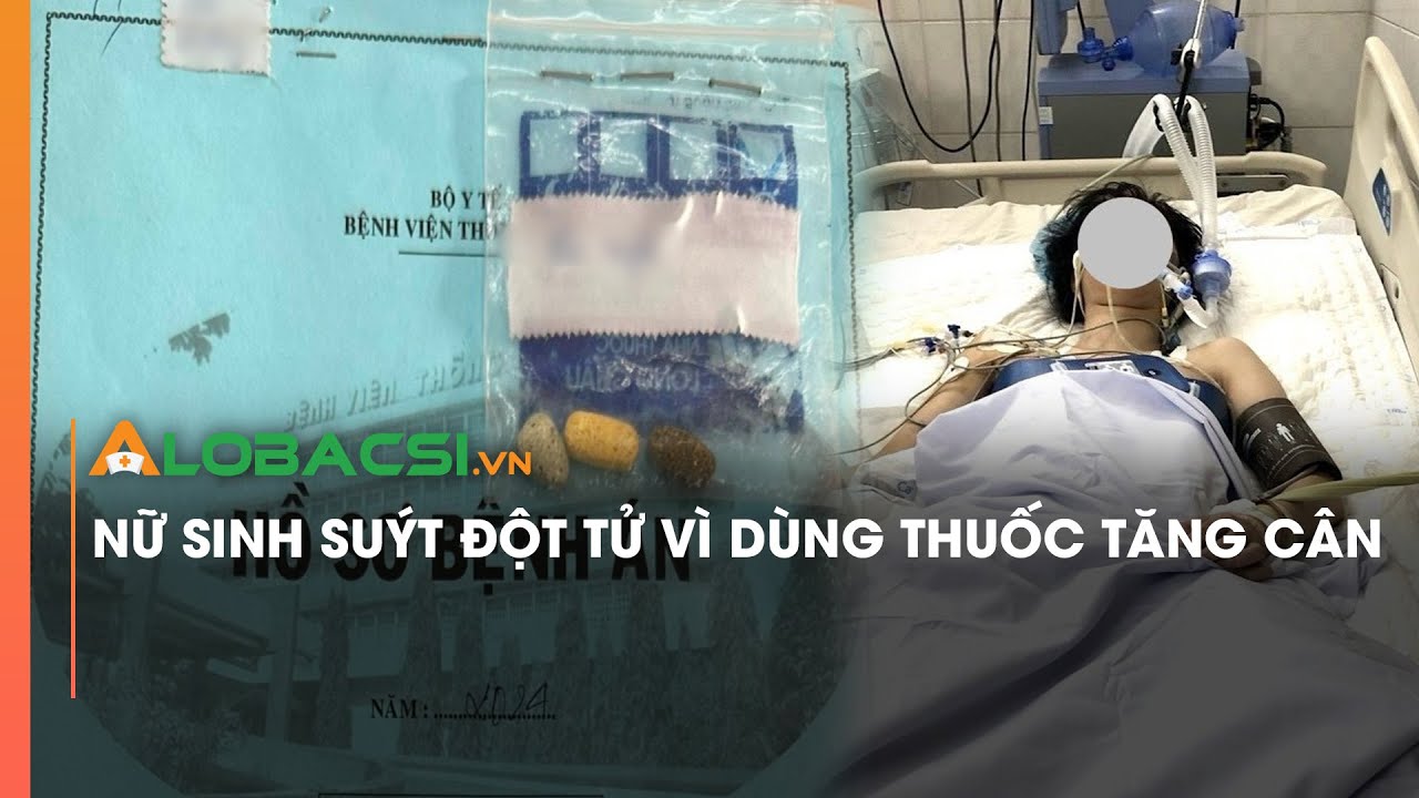 Nữ sinh suýt đột tử vì dùng thuốc tăng cân