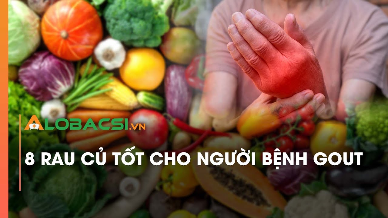 8 rau củ tốt cho người bệnh gout