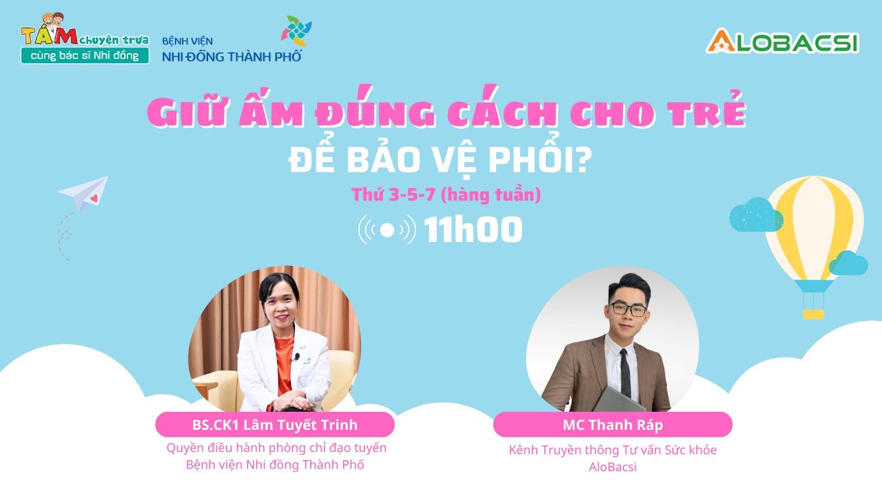 Giữ ấm đúng cách cho trẻ để bảo vệ phổi | BS.CK1 Lâm Tuyết Trinh