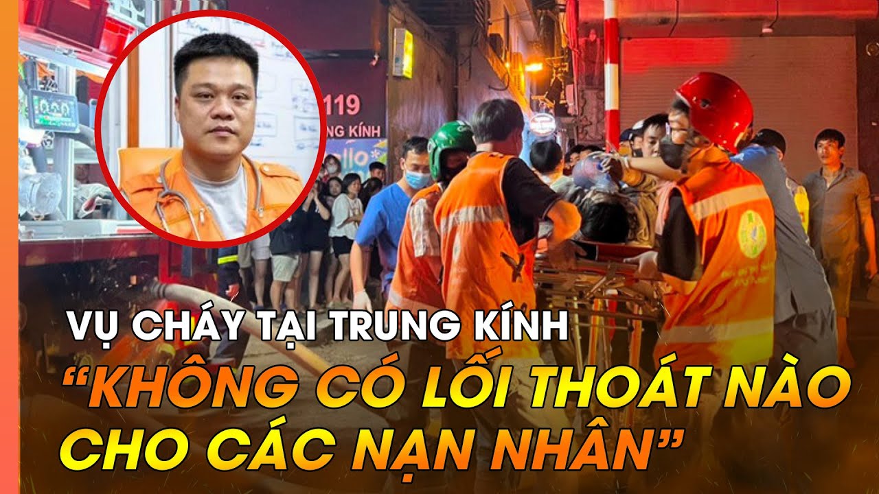 Vụ cháy tại Trung Kính: "Không có lối thoát nào cho các nạn nhân"