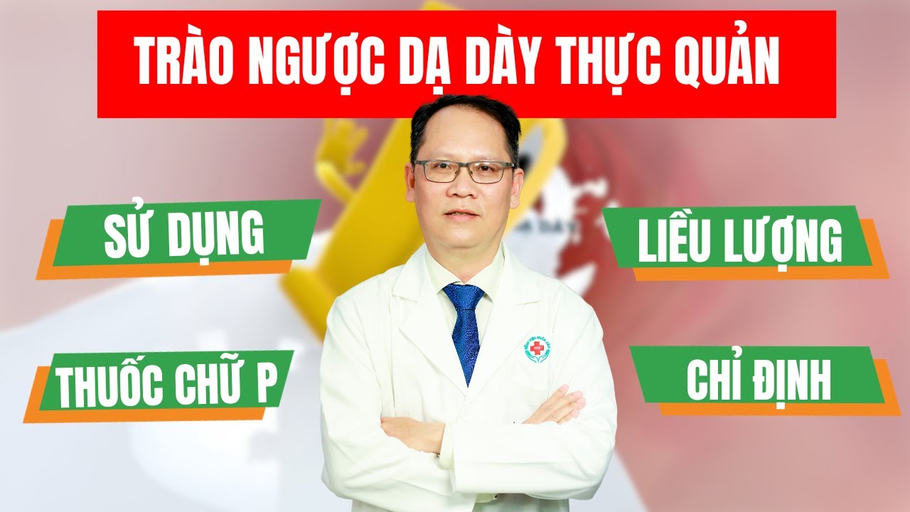 #7 Trào ngược dạ dày có nên uống thuốc chữ P? | ThS.BS.CK2 Trần Kinh Thành