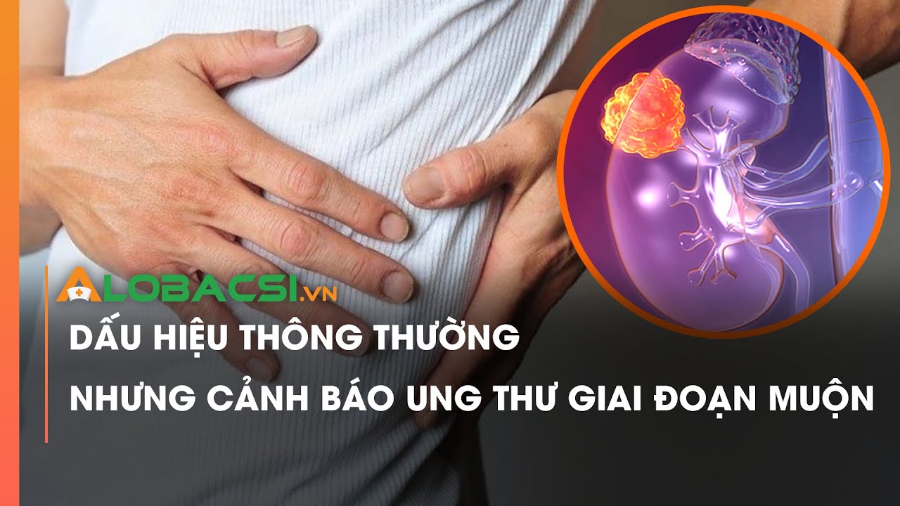 Dấu hiệu thông thường nhưng cảnh báo ung thư giai đoạn muộn