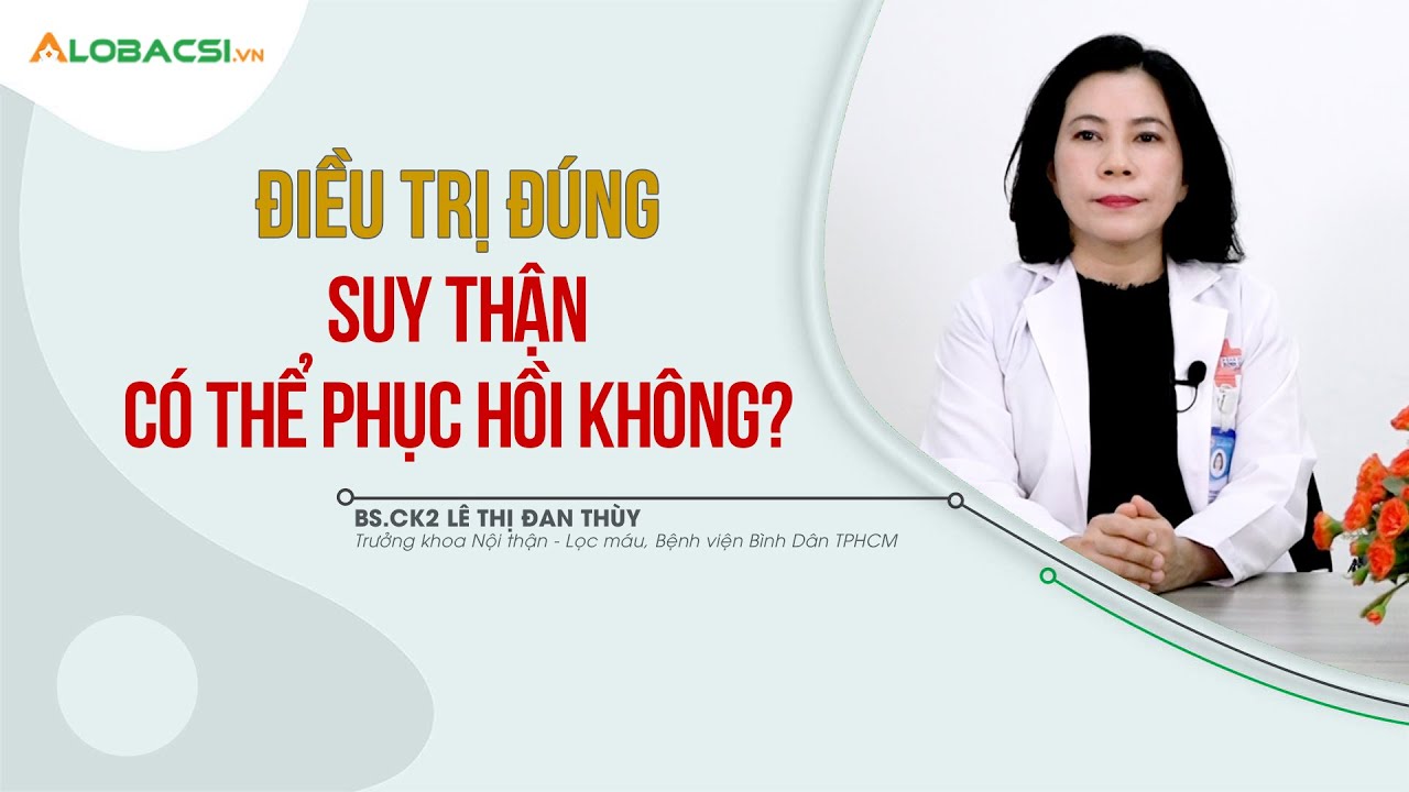 Điều Trị Đúng, Suy Thận Có Thể Phục Hồi Không?