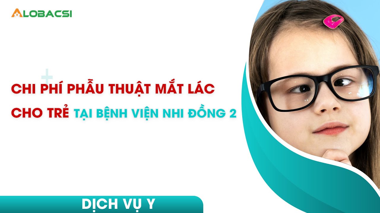 Chi phí phẫu thuật mắt lác cho trẻ tại Bệnh viện Nhi đồng 2