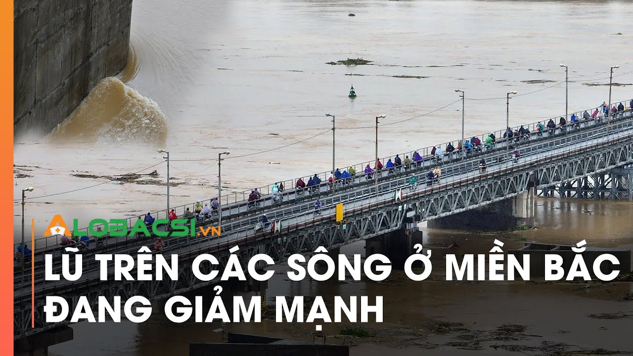 Lũ trên các sông ở miền Bắc đang giảm mạnh | Video Alobacsi