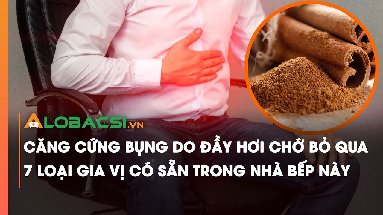 Căng cứng bụng do đầy hơi chớ bỏ qua 7 loại gia vị có sẵn trong nhà bếp này