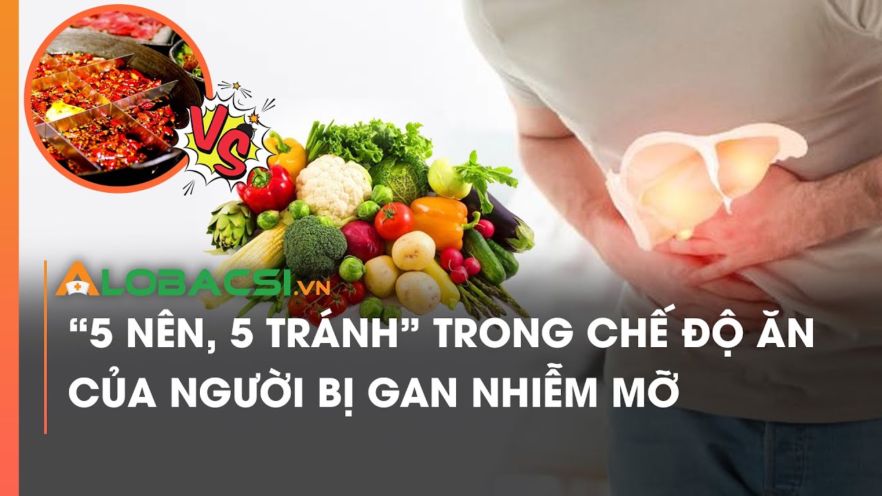 "5 nên, 5 tránh" trong chế độ ăn của người bị gan nhiễm mỡ