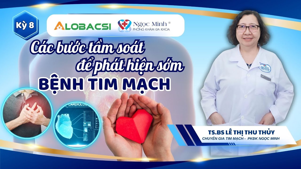 Các bước tầm soát để phát hiện sớm bệnh tim mạch | TS.BS Lê Thị Thu Thủy | Video Alobacsi