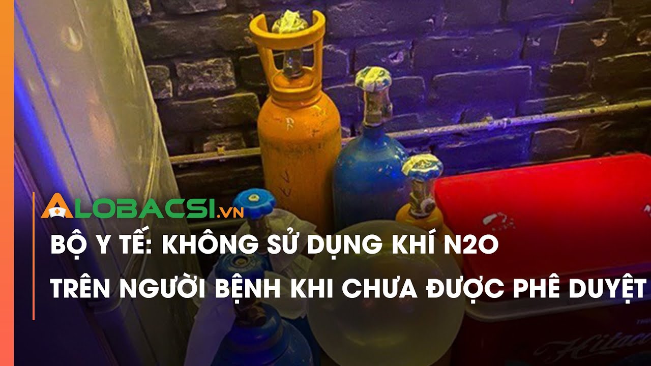 Bộ Y tế: Không sử dụng khí N2O trên người bệnh khi chưa được phê duyệt