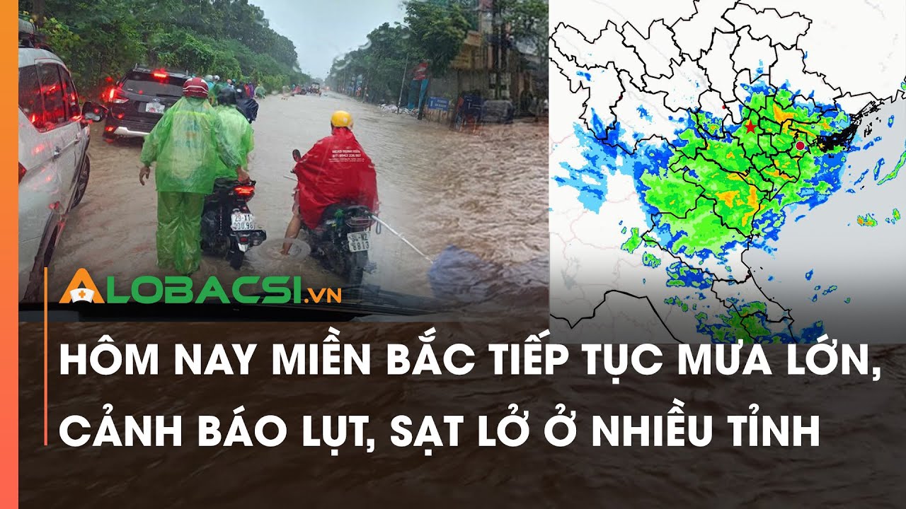 Hôm nay miền Bắc tiếp tục mưa lớn, cảnh báo lụt, sạt lở ở nhiều tỉnh