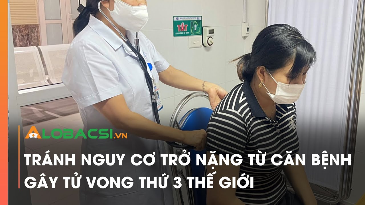 Tránh nguy cơ trở nặng từ căn bệnh gây tử vong thứ 3 thế giới