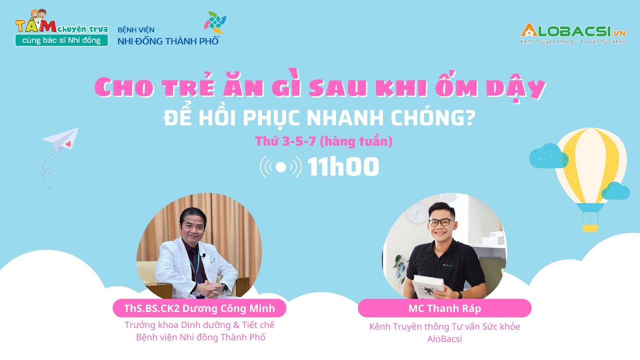 Cho trẻ ăn gì sau khi ốm dậy để hồi phục nhanh chóng? | ThS.BS.CK2 Dương Công Minh