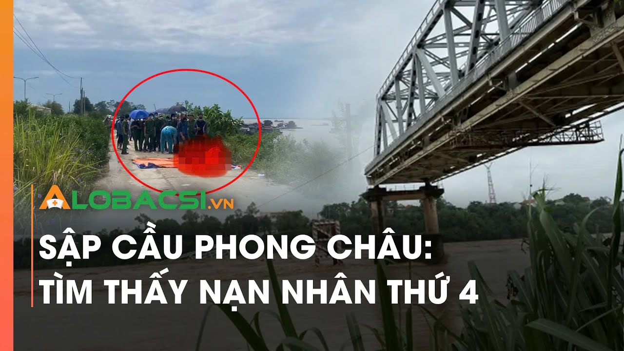 Sập cầu Phong Châu: Tìm thấy nạn nhân thứ 4