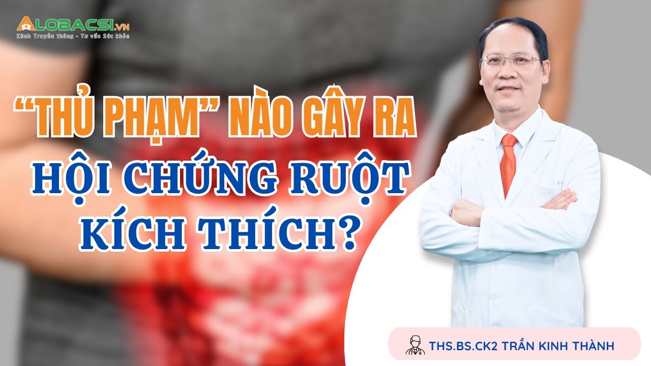 #1 Thủ phạm nào gây ra hội chứng ruột kích thích? | ThS.BS.CK2 Trần Kinh Thành