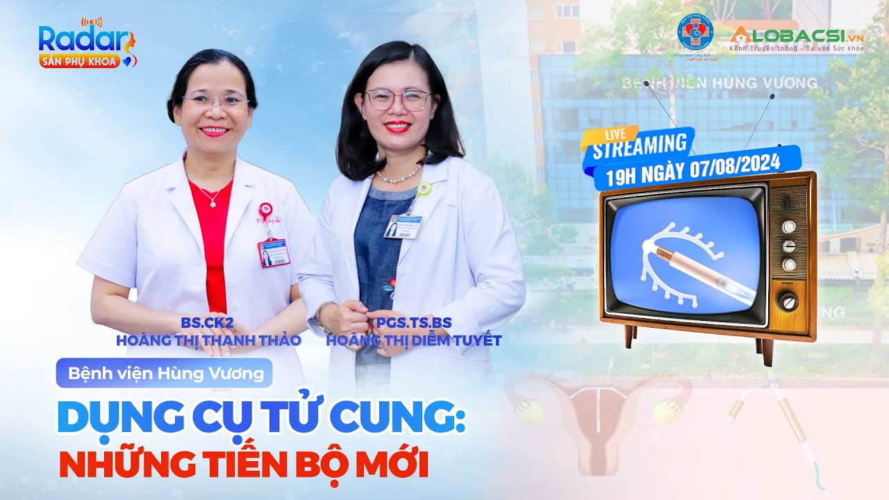 Kỳ 12 - Dụng cụ tử cung và những tiến bộ mới