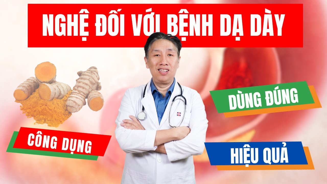 Có Phải Nghệ Luôn Tốt Với Bệnh Dạ Dày? | ThS.BS.CK2 Trần Ngọc Lưu Phương