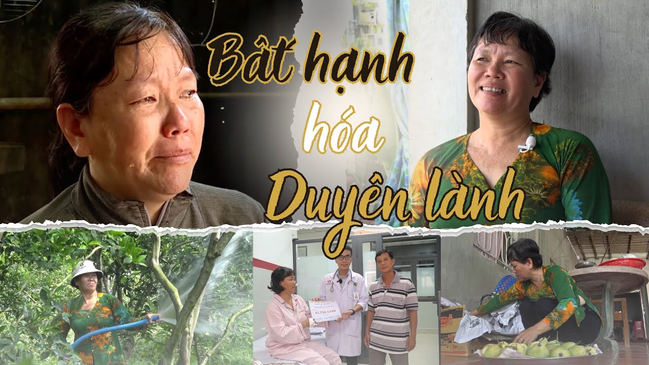 Bất hạnh hóa duyên lành, vượt cửa tử nhờ tấm lòng thơm thảo